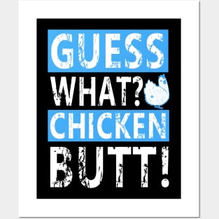 Guess What Chicken Butt Posters and Art